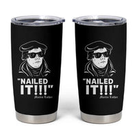 Funny Martin Luther Nailed It Tumbler Cup