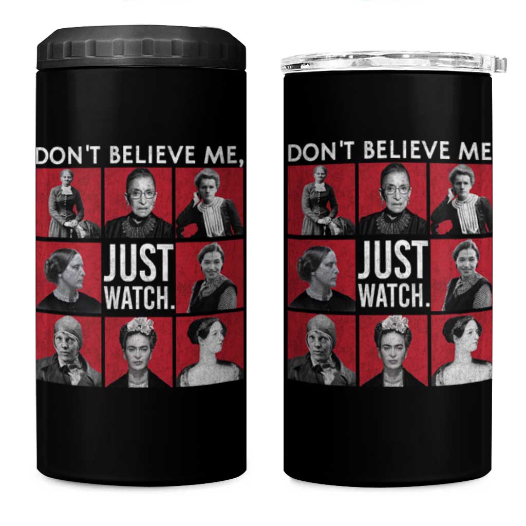 Strong Historical Women 4 in 1 Can Cooler Tumbler Don't Believe Me Just Watch