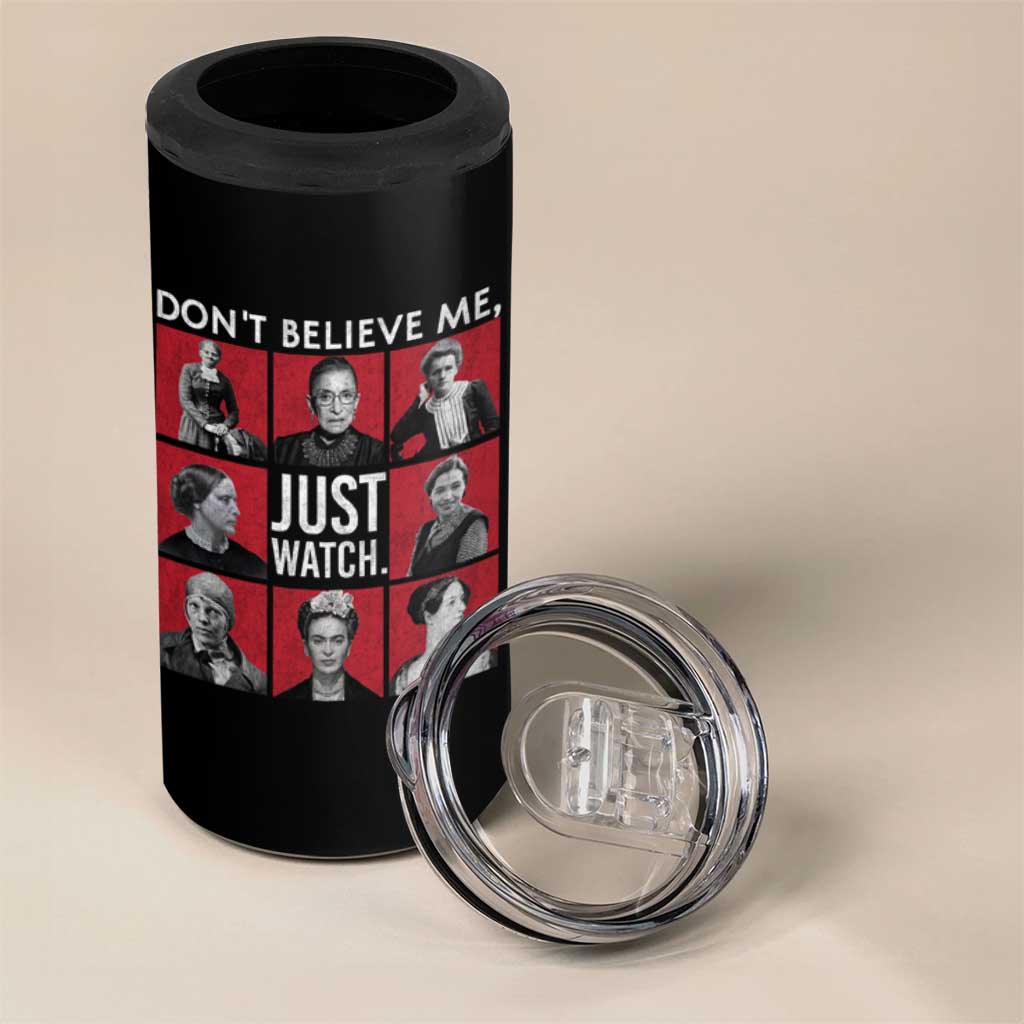 Strong Historical Women 4 in 1 Can Cooler Tumbler Don't Believe Me Just Watch