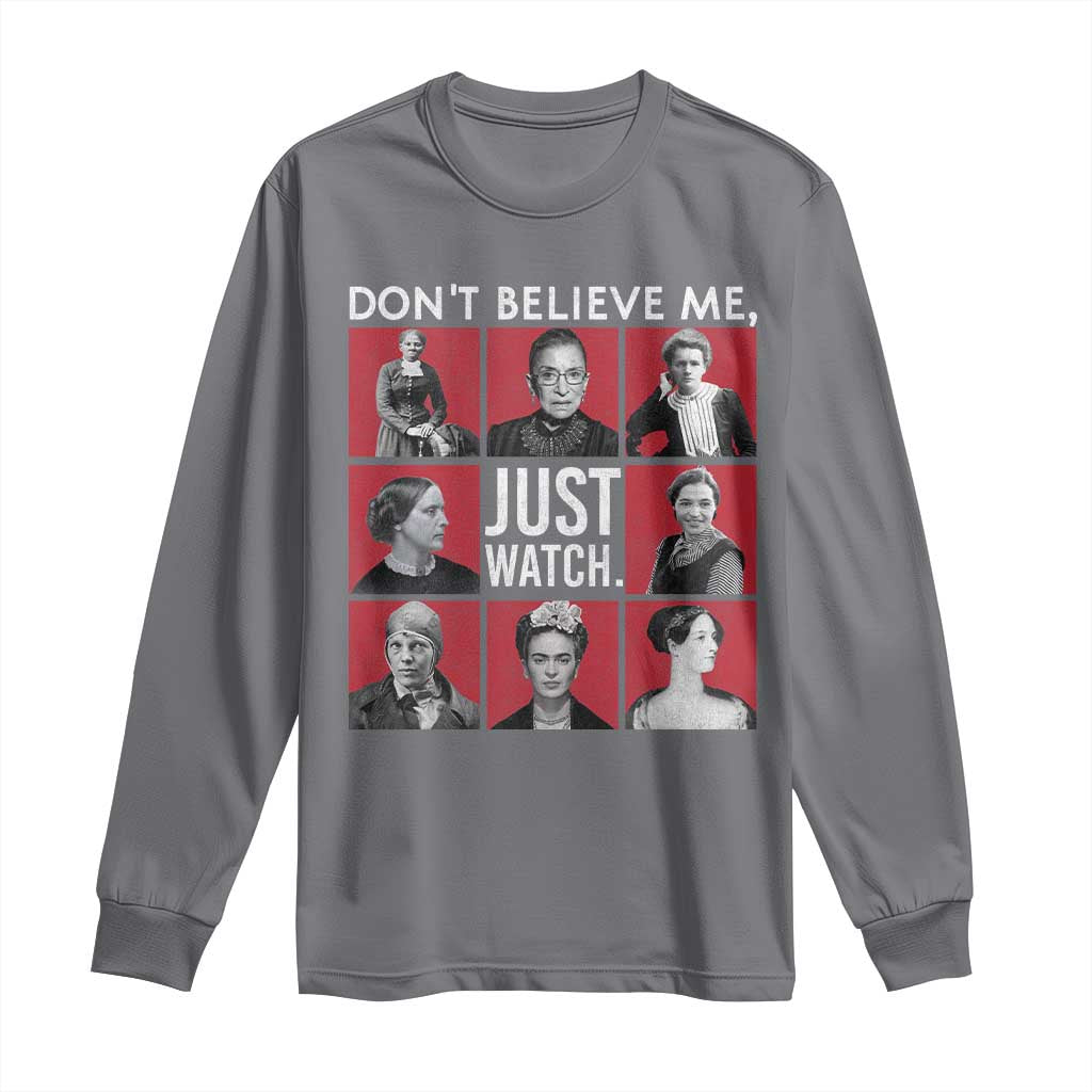 Strong Historical Women Long Sleeve Shirt Don't Believe Me Just Watch