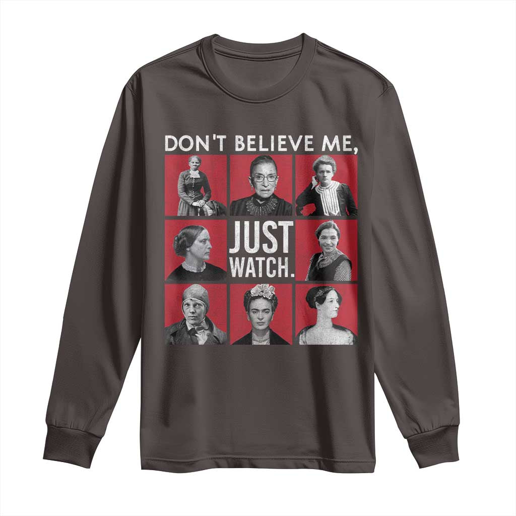 Strong Historical Women Long Sleeve Shirt Don't Believe Me Just Watch