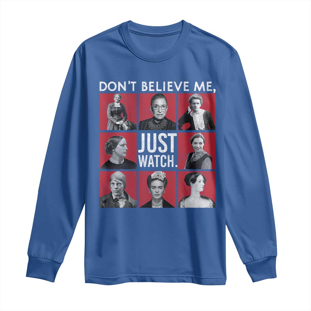 Strong Historical Women Long Sleeve Shirt Don't Believe Me Just Watch