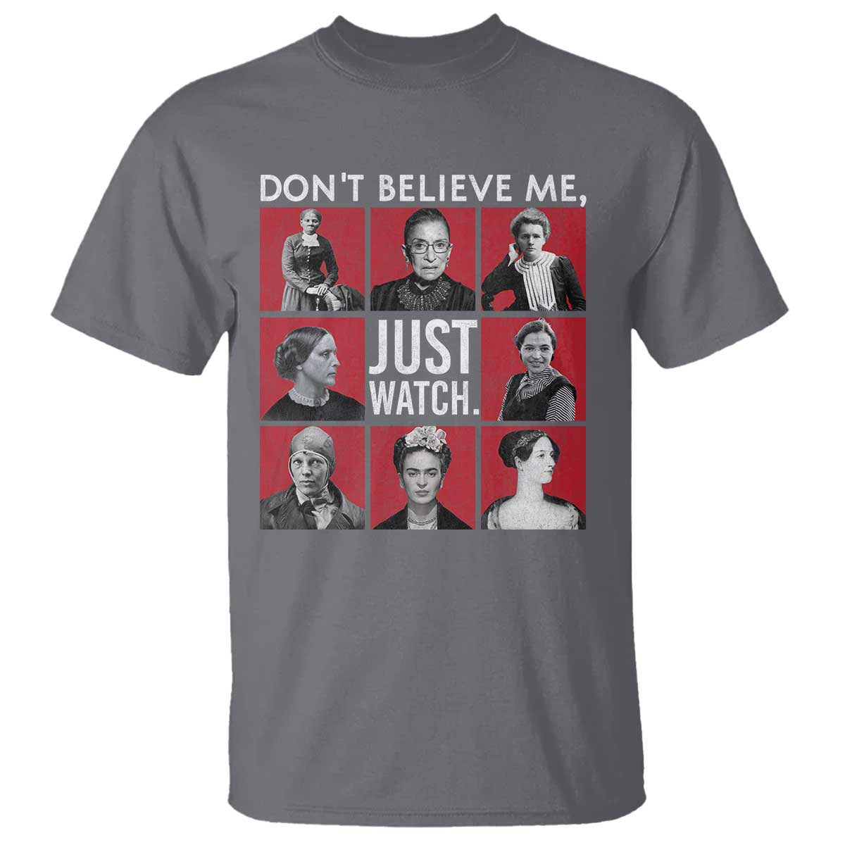 Strong Historical Women T Shirt Don't Believe Me Just Watch