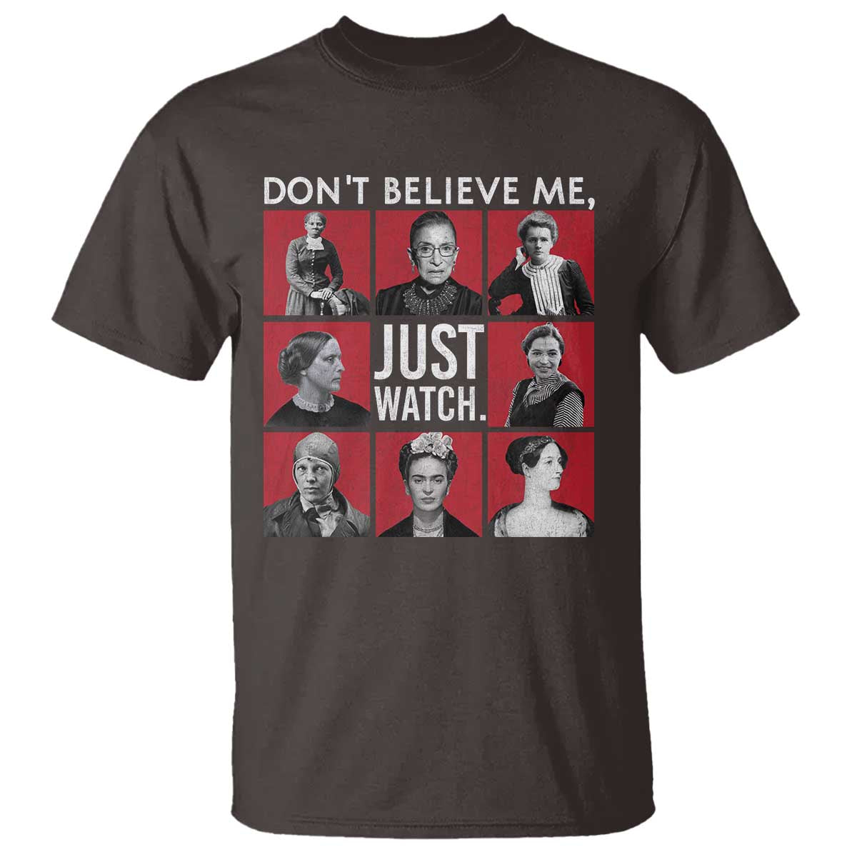 Strong Historical Women T Shirt Don't Believe Me Just Watch