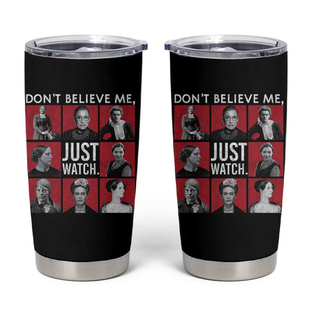 Strong Historical Women Tumbler Cup Don't Believe Me Just Watch