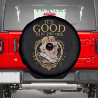 Satirical Funny History Jokes Spare Tire Cover It's Good To Be The King
