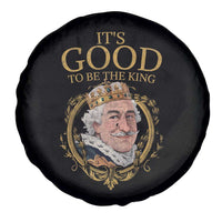 Satirical Funny History Jokes Spare Tire Cover It's Good To Be The King