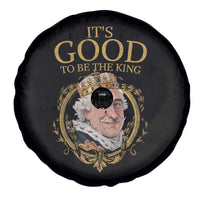 Satirical Funny History Jokes Spare Tire Cover It's Good To Be The King