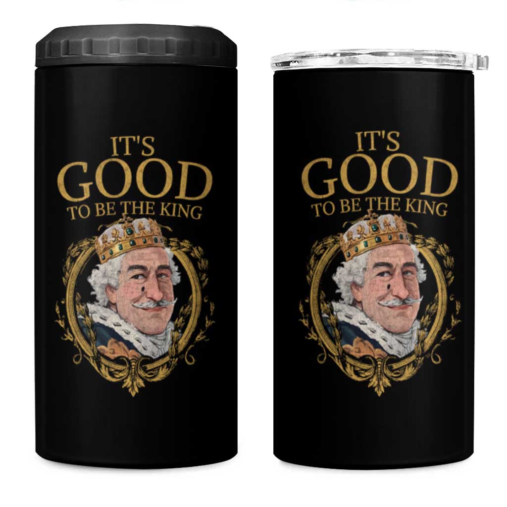 Satirical Funny History Jokes 4 in 1 Can Cooler Tumbler It's Good To Be The King