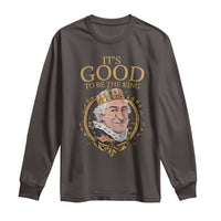Satirical Funny History Jokes Long Sleeve Shirt It's Good To Be The King