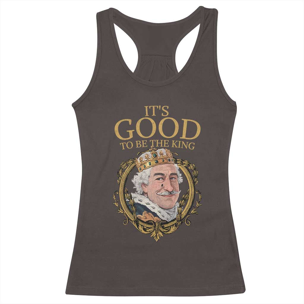 Satirical Funny History Jokes Racerback Tank Top It's Good To Be The King