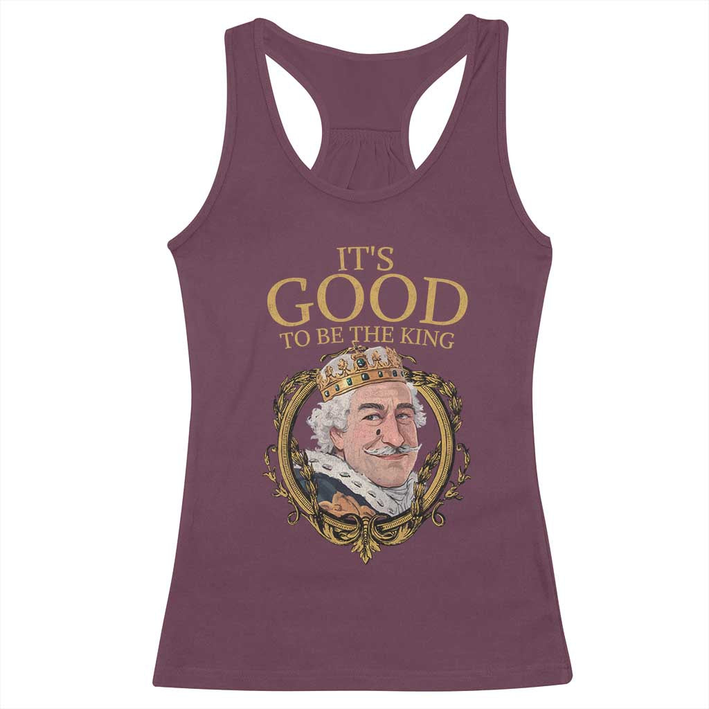 Satirical Funny History Jokes Racerback Tank Top It's Good To Be The King
