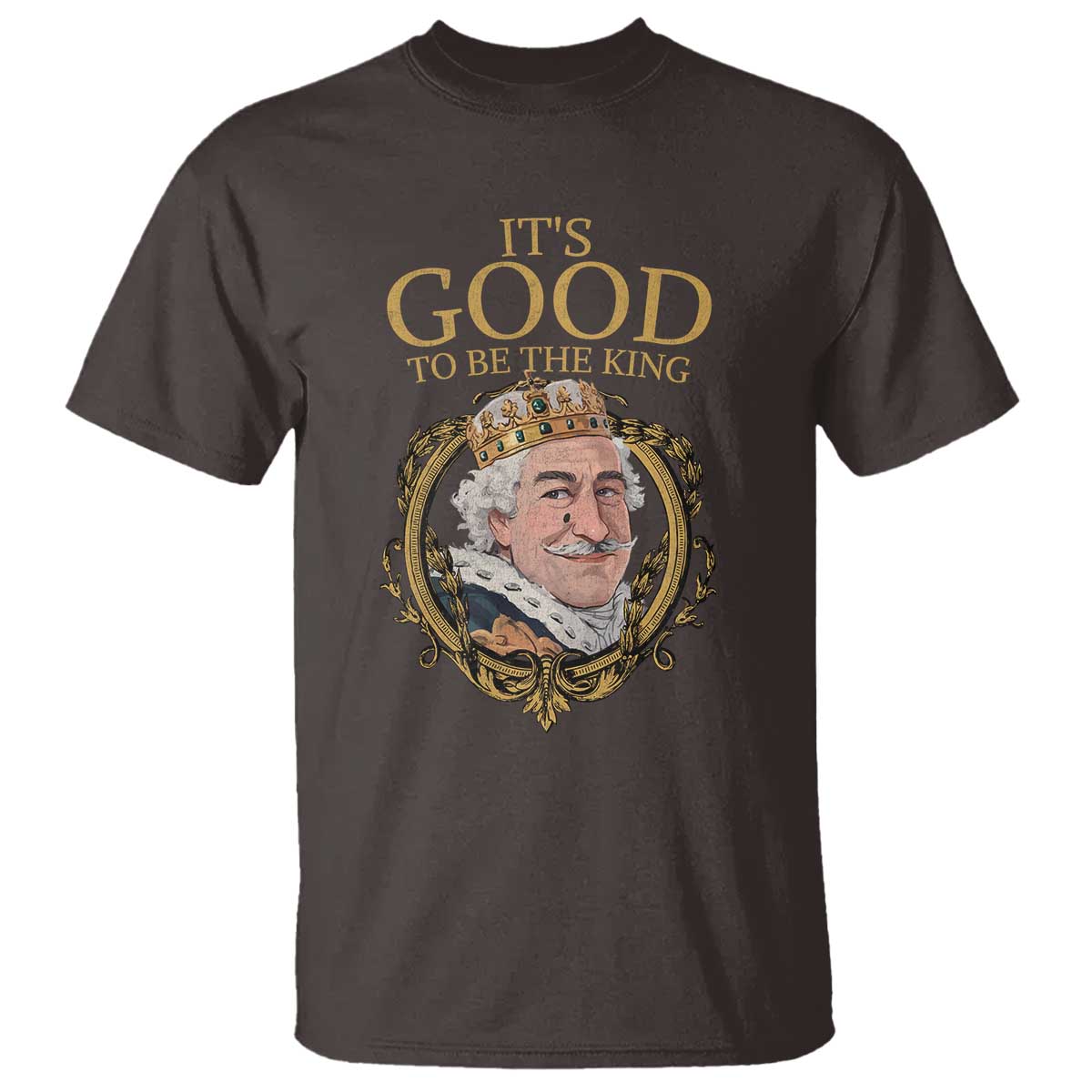 Satirical Funny History Jokes T Shirt It's Good To Be The King