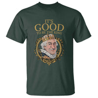 Satirical Funny History Jokes T Shirt It's Good To Be The King