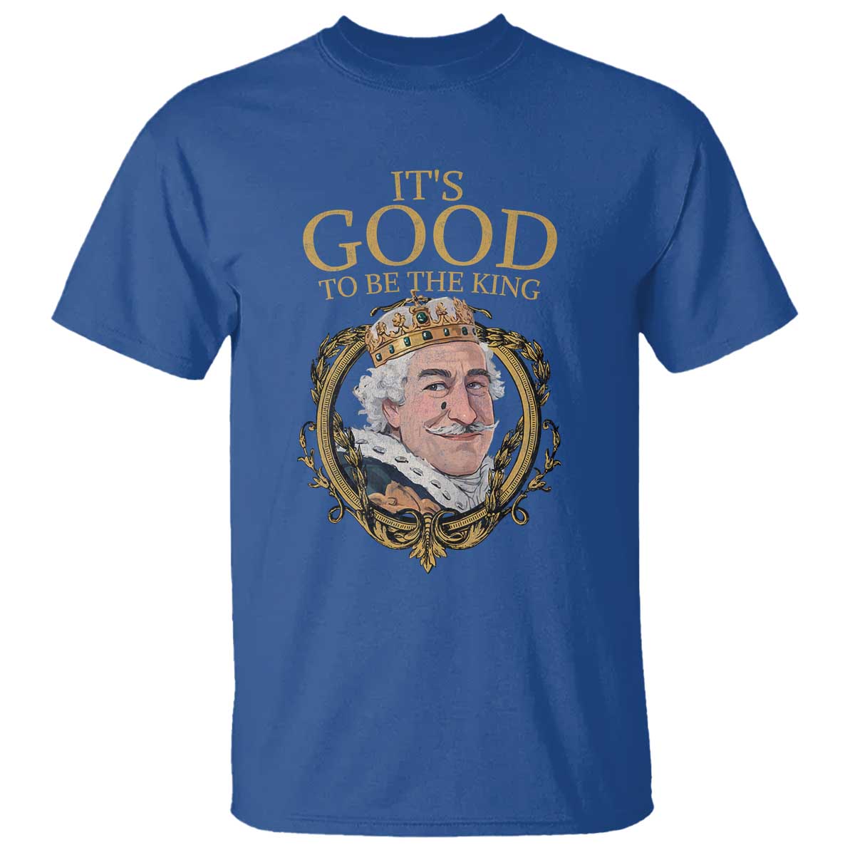 Satirical Funny History Jokes T Shirt It's Good To Be The King