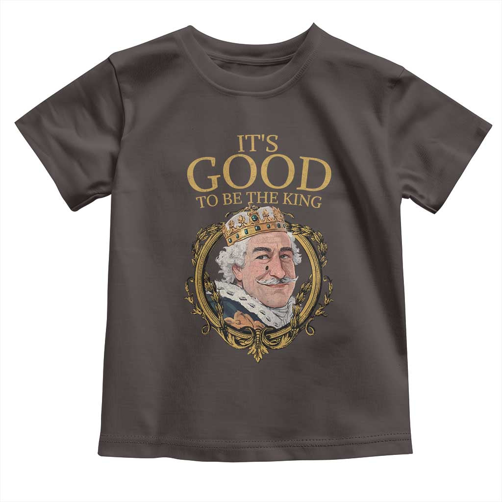 Satirical Funny History Jokes Toddler T Shirt It's Good To Be The King