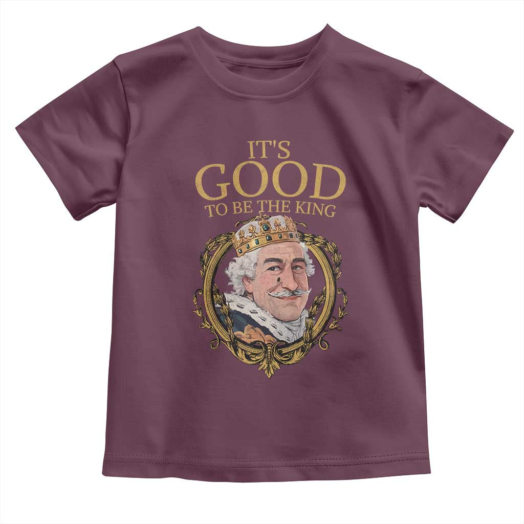 Satirical Funny History Jokes Toddler T Shirt It's Good To Be The King