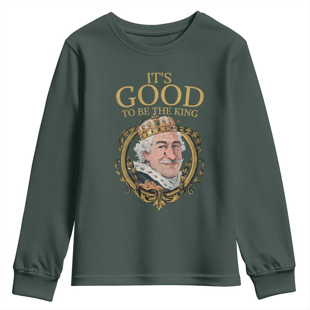 Satirical Funny History Jokes Youth Sweatshirt It's Good To Be The King