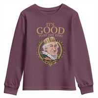 Satirical Funny History Jokes Youth Sweatshirt It's Good To Be The King