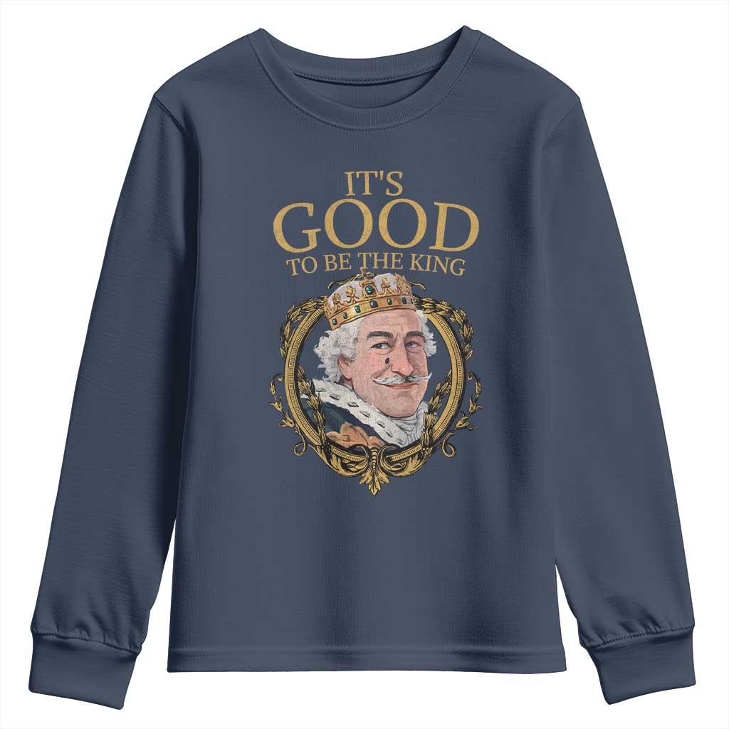 Satirical Funny History Jokes Youth Sweatshirt It's Good To Be The King