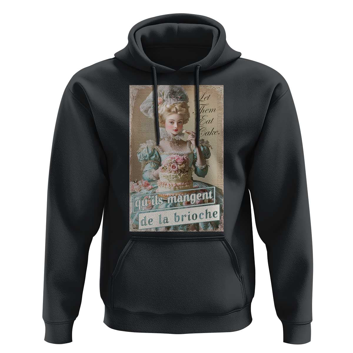 Satirical Funny History Jokes Hoodie Let Them Eat Cake Marie Antoinette Queen of France