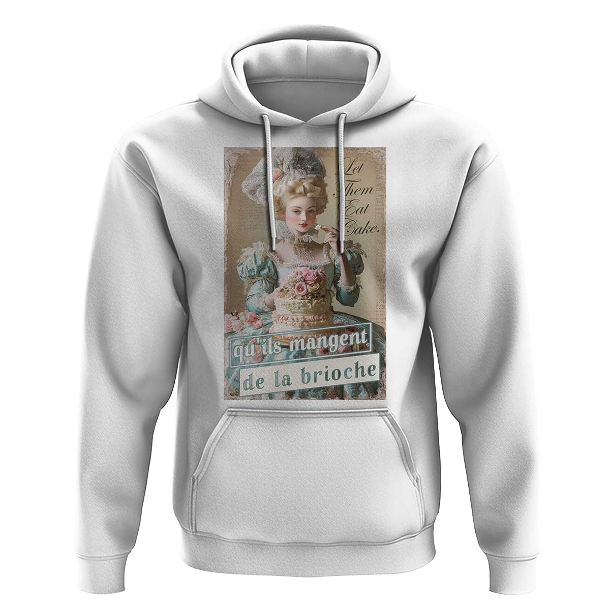 Satirical Funny History Jokes Hoodie Let Them Eat Cake Marie Antoinette Queen of France