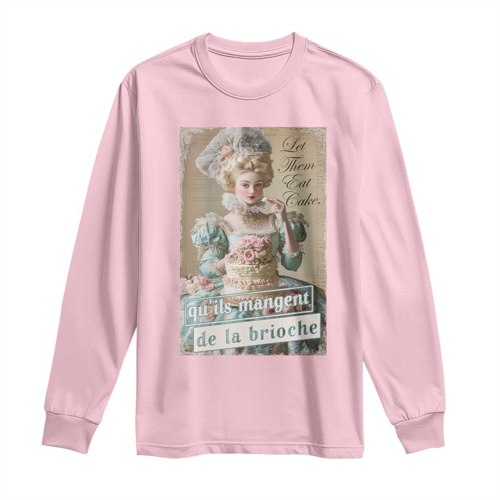 Satirical Funny History Jokes Long Sleeve Shirt Let Them Eat Cake Marie Antoinette Queen of France