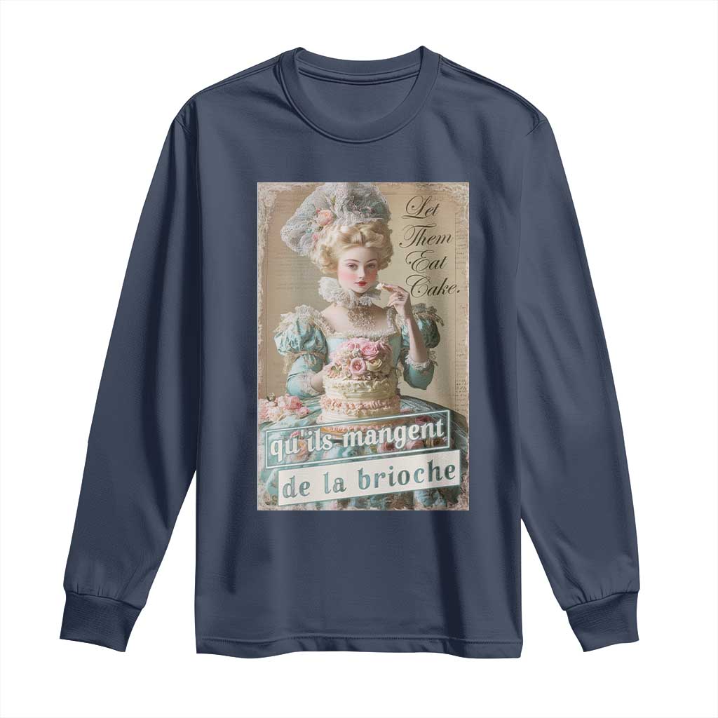Satirical Funny History Jokes Long Sleeve Shirt Let Them Eat Cake Marie Antoinette Queen of France