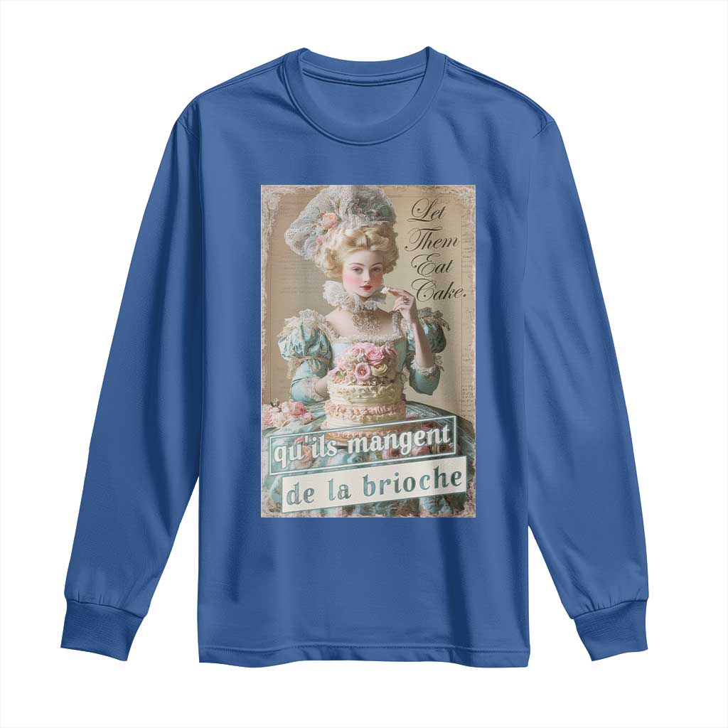 Satirical Funny History Jokes Long Sleeve Shirt Let Them Eat Cake Marie Antoinette Queen of France