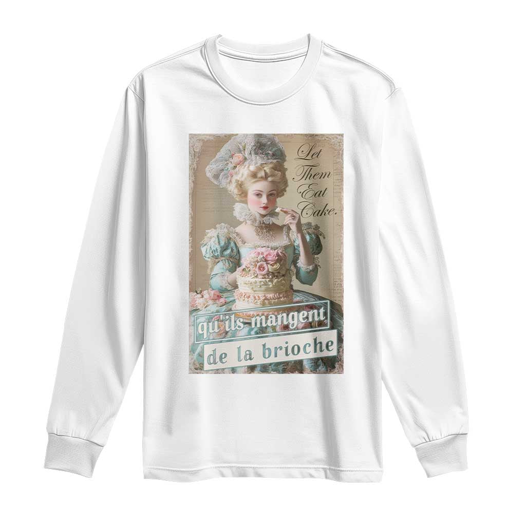 Satirical Funny History Jokes Long Sleeve Shirt Let Them Eat Cake Marie Antoinette Queen of France