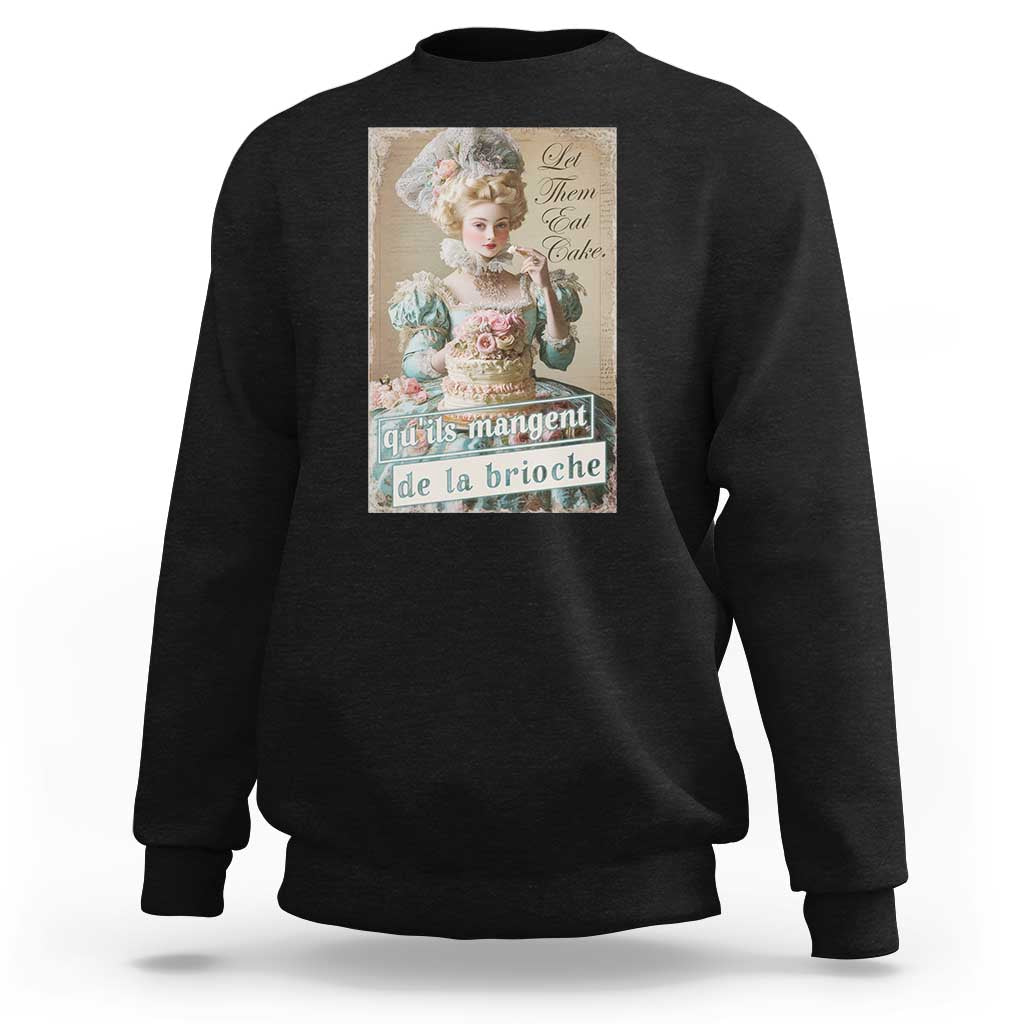 Satirical Funny History Jokes Sweatshirt Let Them Eat Cake Marie Antoinette Queen of France