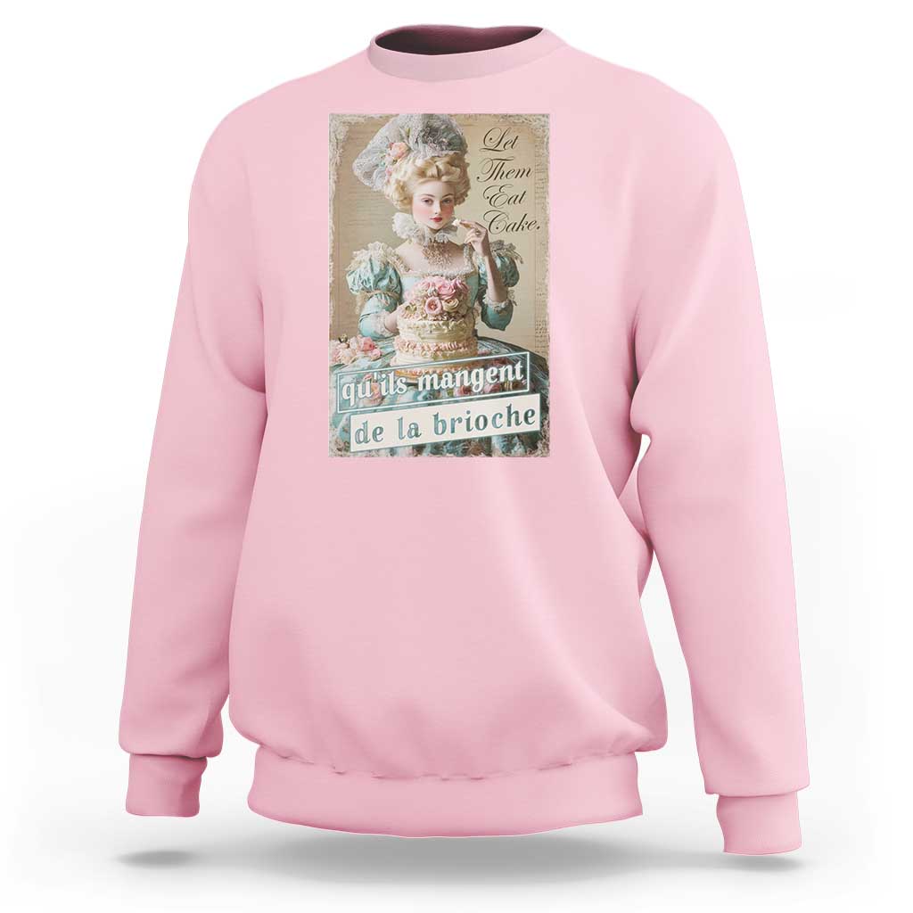 Satirical Funny History Jokes Sweatshirt Let Them Eat Cake Marie Antoinette Queen of France