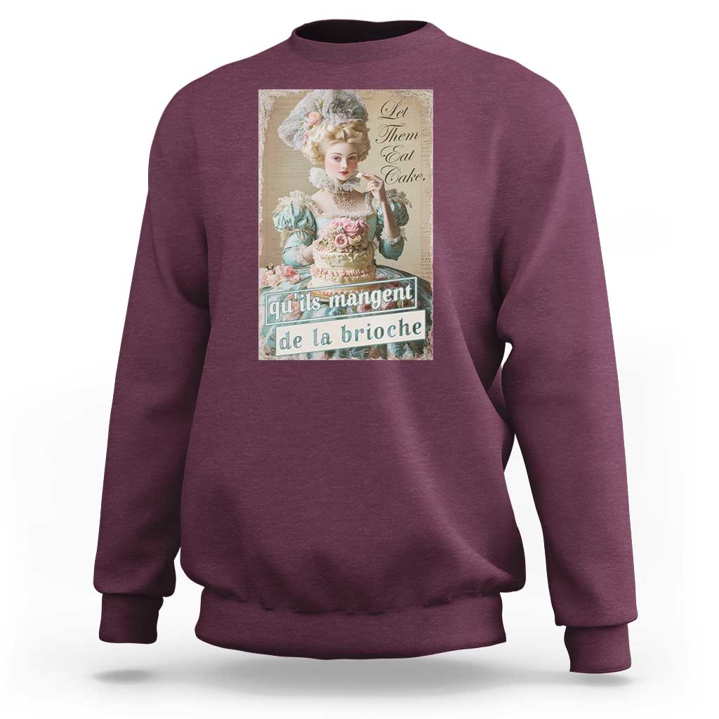 Satirical Funny History Jokes Sweatshirt Let Them Eat Cake Marie Antoinette Queen of France