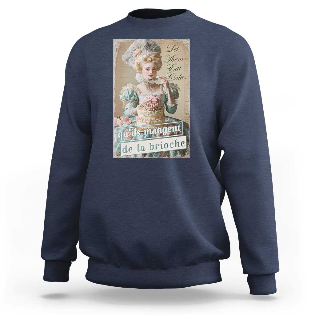 Satirical Funny History Jokes Sweatshirt Let Them Eat Cake Marie Antoinette Queen of France