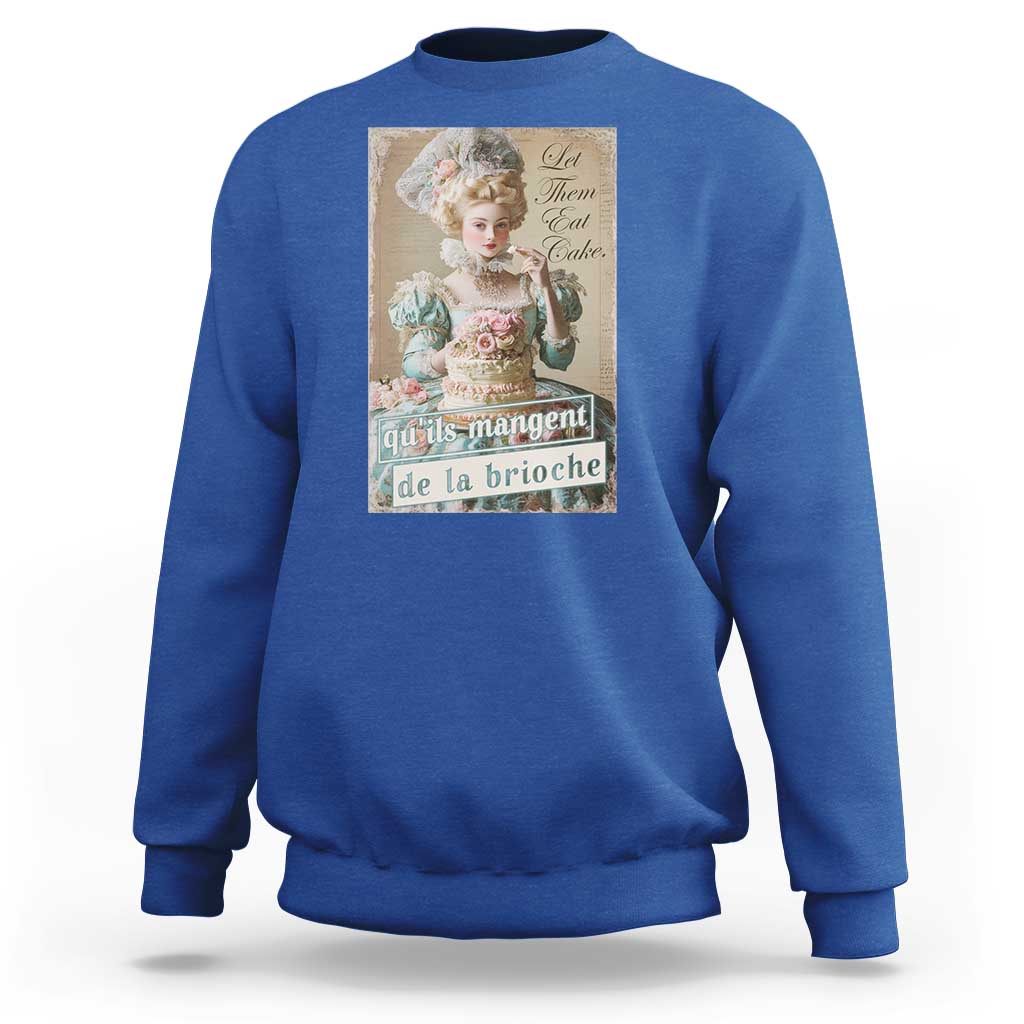 Satirical Funny History Jokes Sweatshirt Let Them Eat Cake Marie Antoinette Queen of France