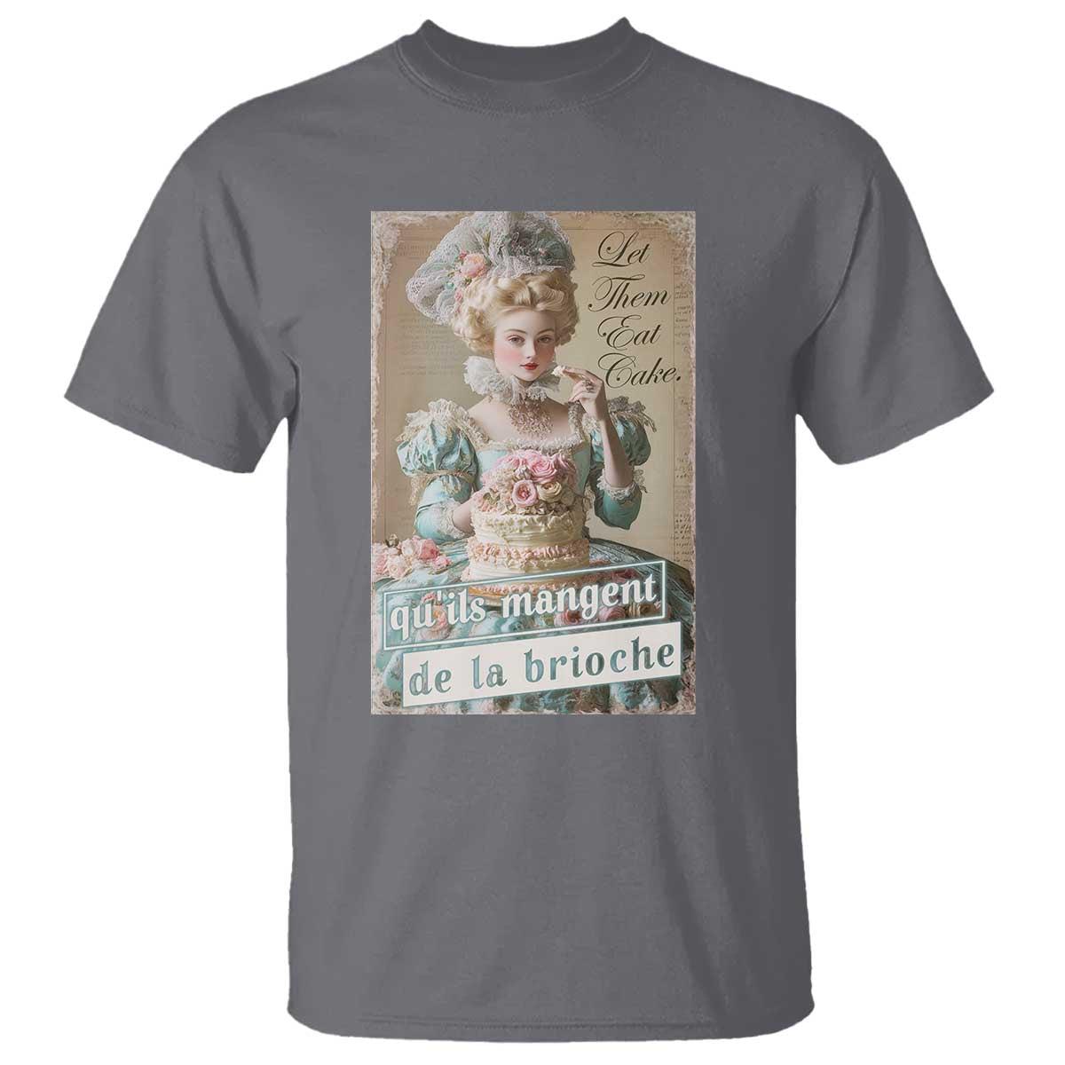 Satirical Funny History Jokes T Shirt Let Them Eat Cake Marie Antoinette Queen of France