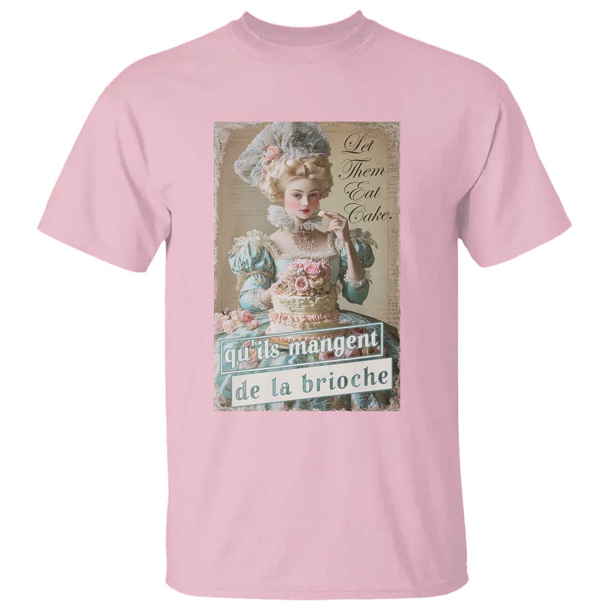 Satirical Funny History Jokes T Shirt Let Them Eat Cake Marie Antoinette Queen of France
