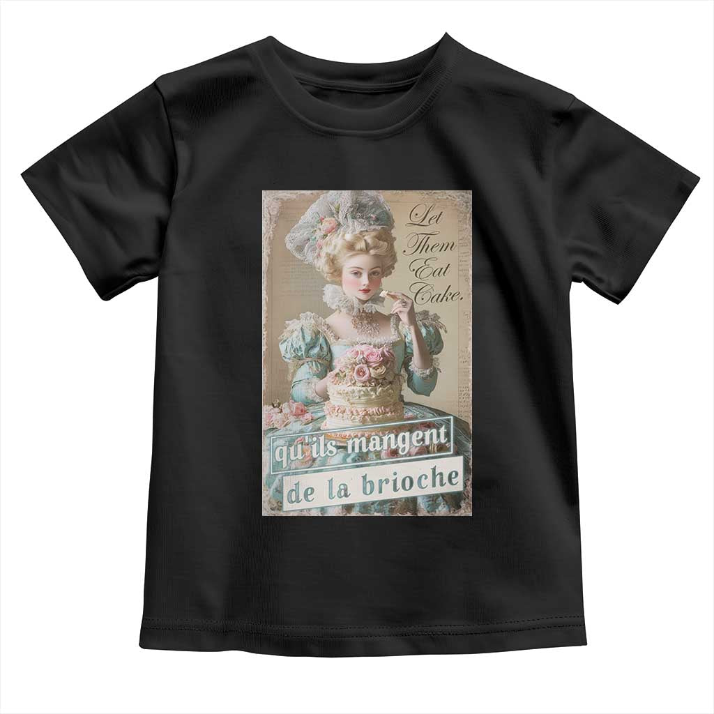 Satirical Funny History Jokes Toddler T Shirt Let Them Eat Cake Marie Antoinette Queen of France
