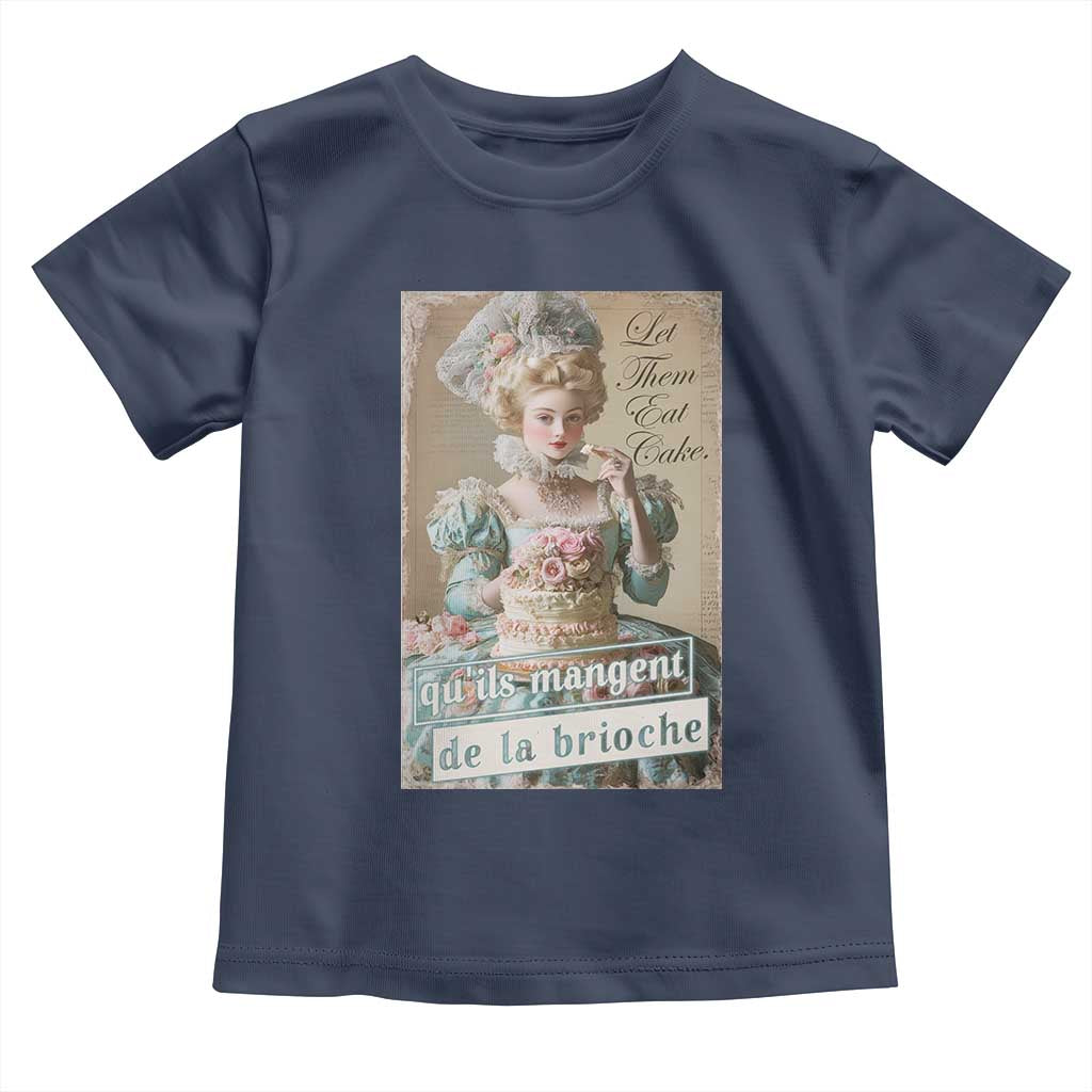 Satirical Funny History Jokes Toddler T Shirt Let Them Eat Cake Marie Antoinette Queen of France
