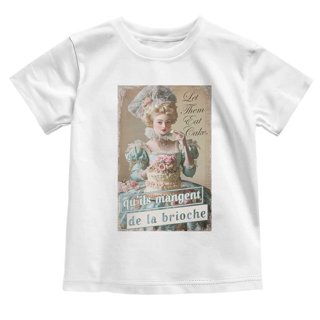 Satirical Funny History Jokes Toddler T Shirt Let Them Eat Cake Marie Antoinette Queen of France