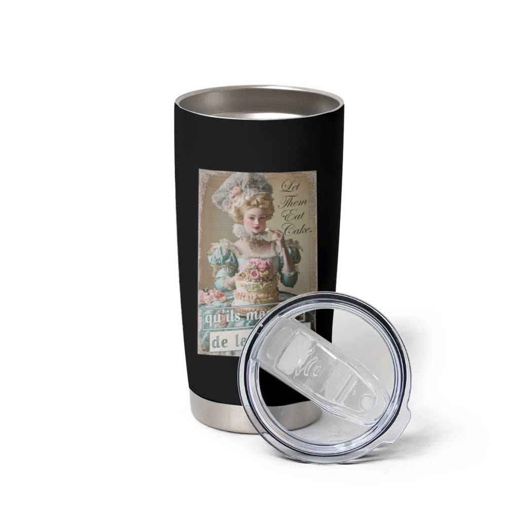 Satirical Funny History Jokes Tumbler Cup Let Them Eat Cake Marie Antoinette Queen of France