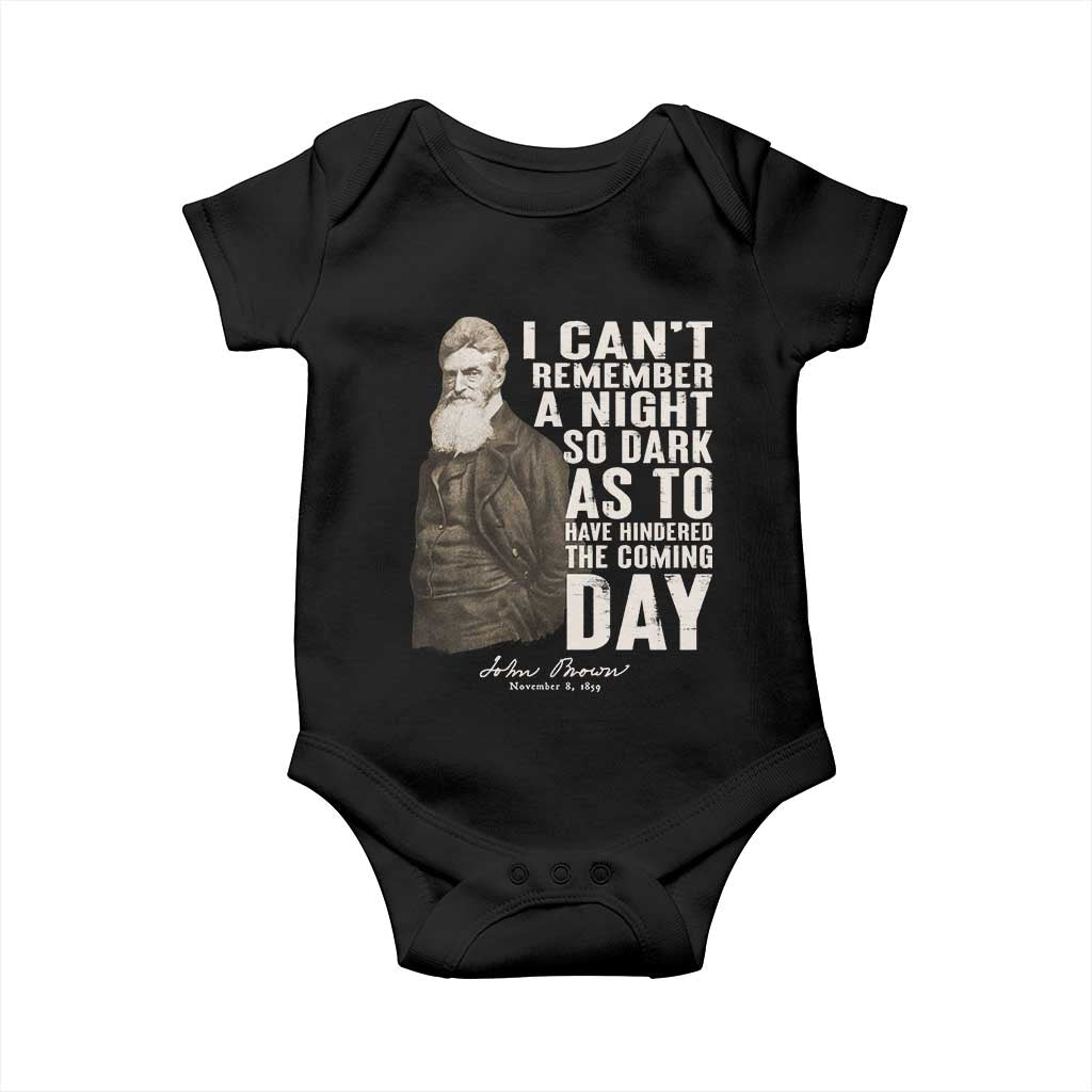 John Brown Baby Onesie I Cannot Remember A Night So Dark As To Have Hindered The Coming Day
