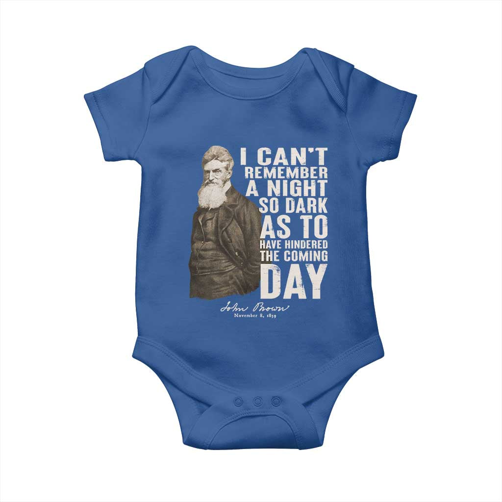 John Brown Baby Onesie I Cannot Remember A Night So Dark As To Have Hindered The Coming Day