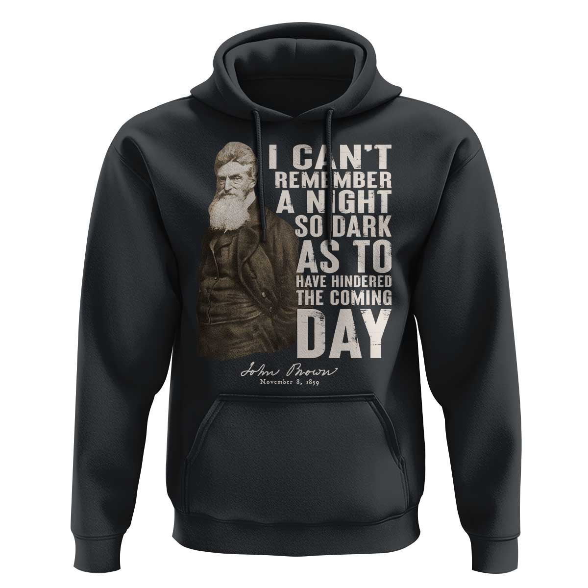 John Brown Hoodie I Cannot Remember A Night So Dark As To Have Hindered The Coming Day