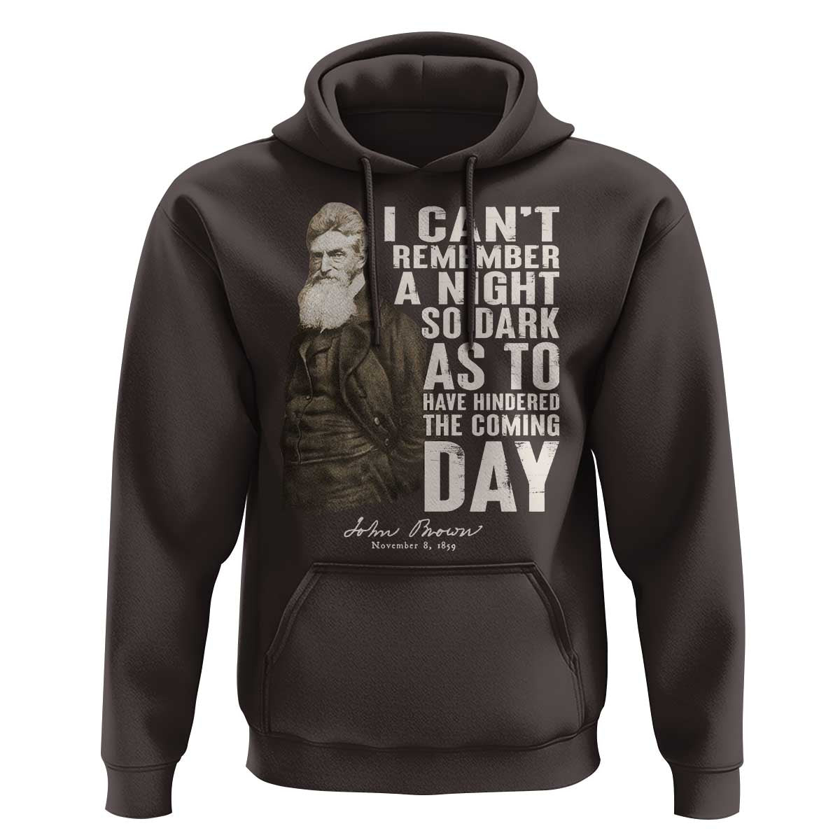 John Brown Hoodie I Cannot Remember A Night So Dark As To Have Hindered The Coming Day