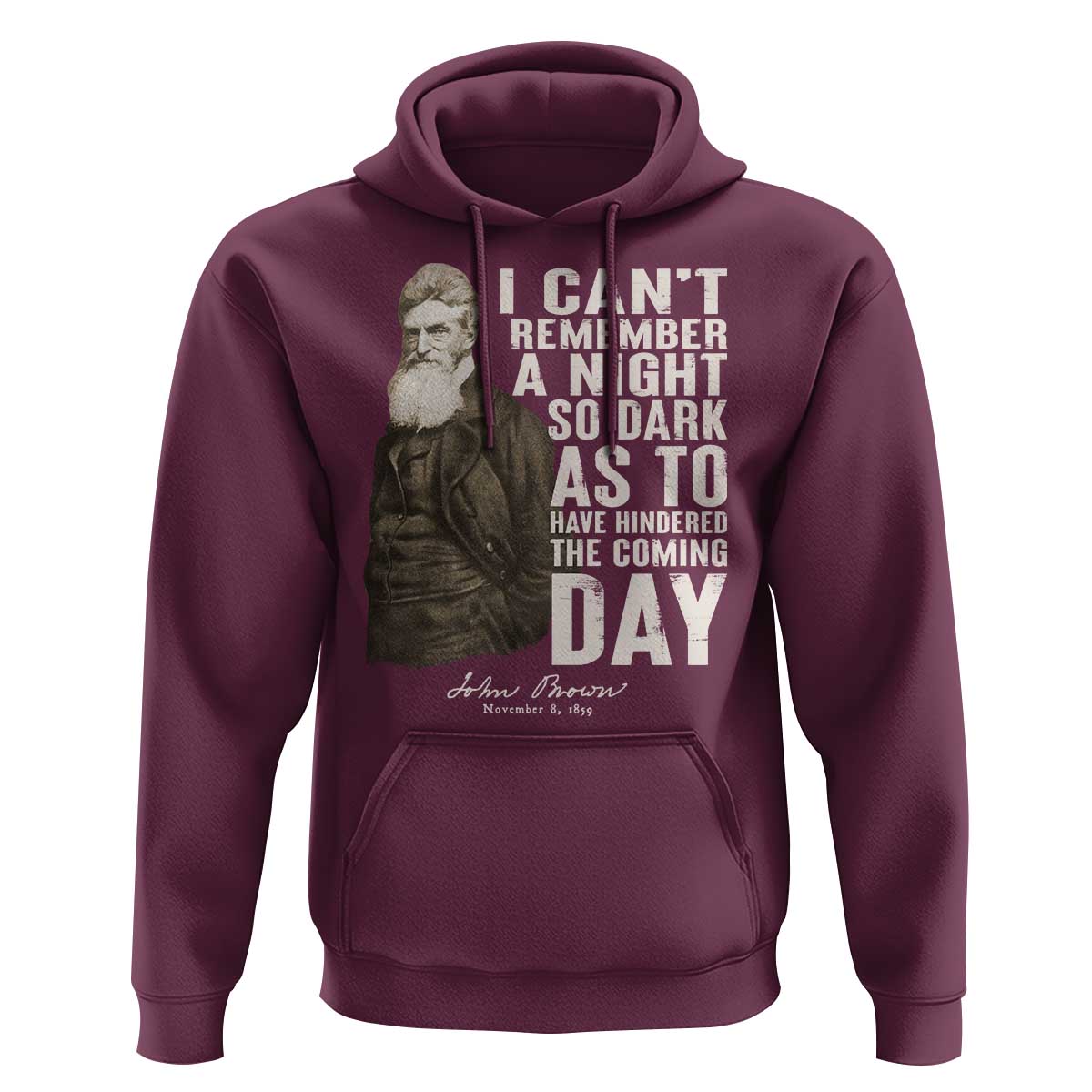 John Brown Hoodie I Cannot Remember A Night So Dark As To Have Hindered The Coming Day