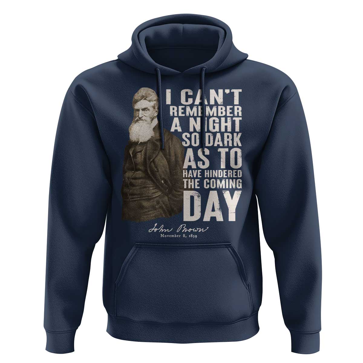 John Brown Hoodie I Cannot Remember A Night So Dark As To Have Hindered The Coming Day