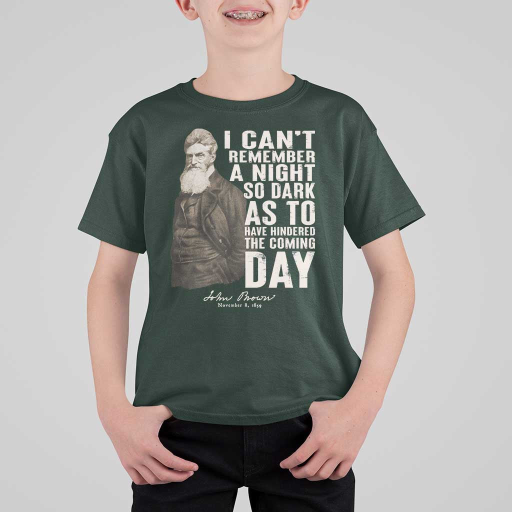 John Brown T Shirt For Kid I Cannot Remember A Night So Dark As To Have Hindered The Coming Day