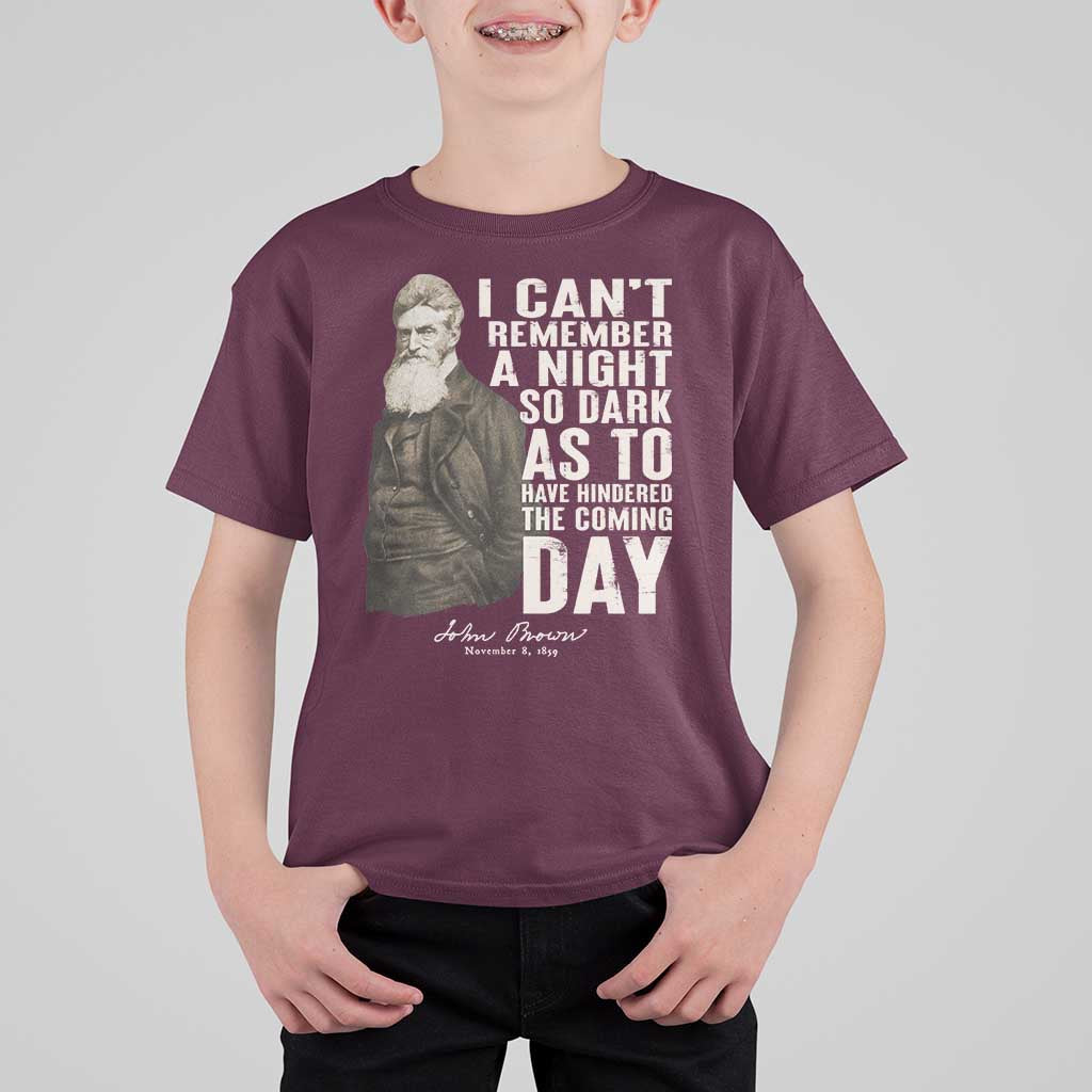 John Brown T Shirt For Kid I Cannot Remember A Night So Dark As To Have Hindered The Coming Day