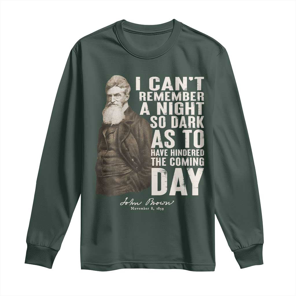 John Brown Long Sleeve Shirt I Cannot Remember A Night So Dark As To Have Hindered The Coming Day